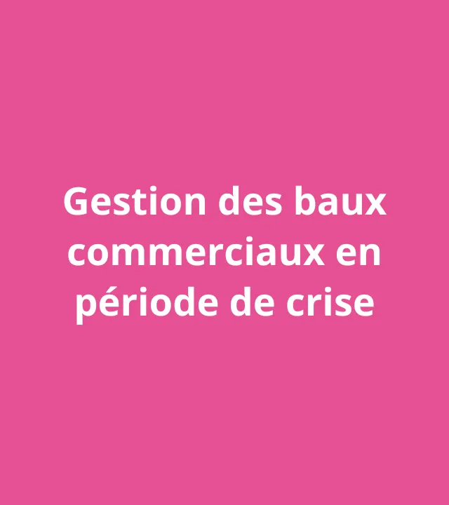 Baux commerciaux en période de crise