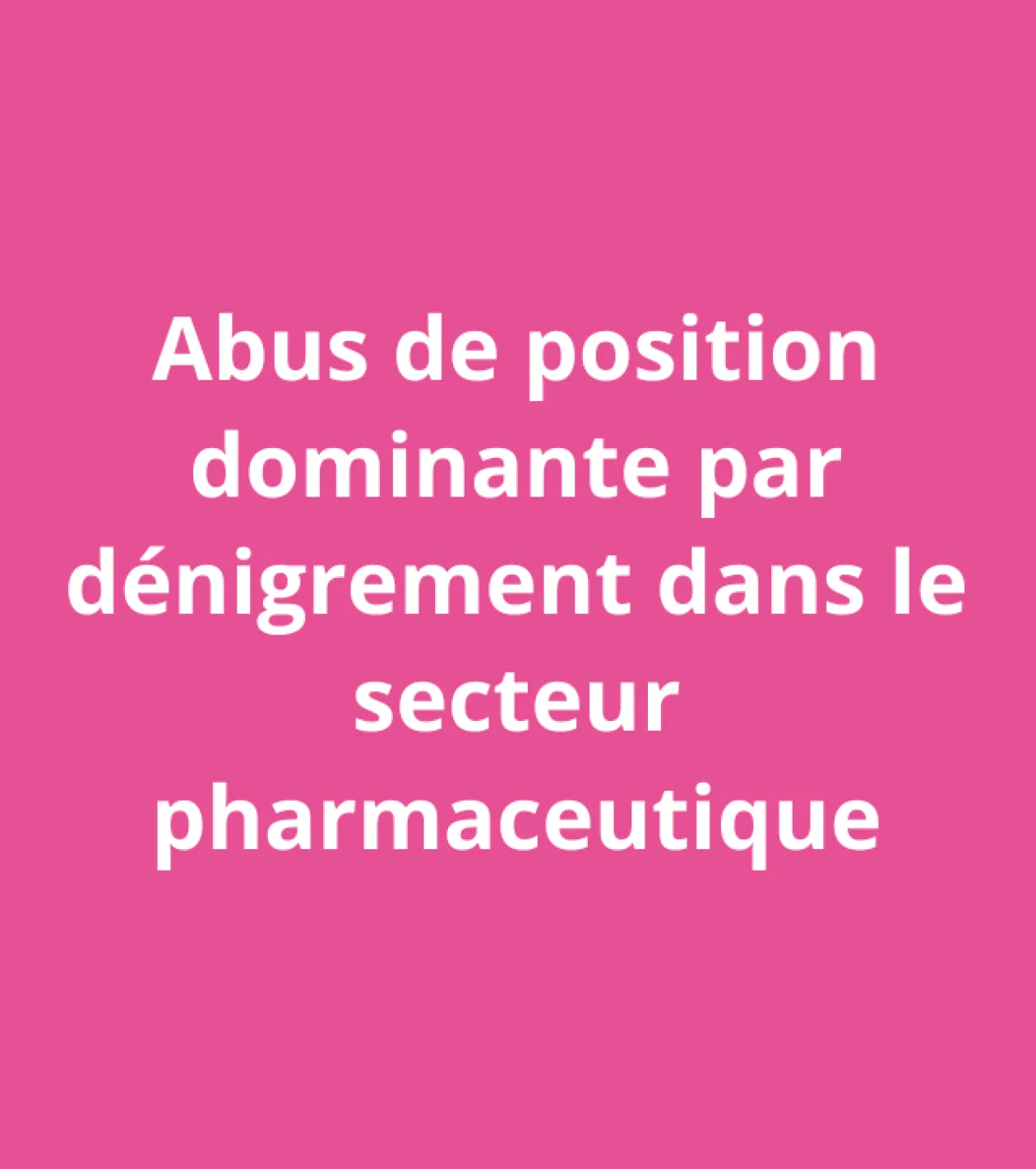 Abus de position dominante par dénigrement dans le secteur pharmaceutique