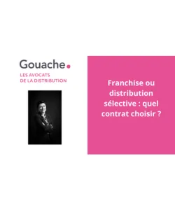 Franchise ou distribution sélective - quel contrat choisir