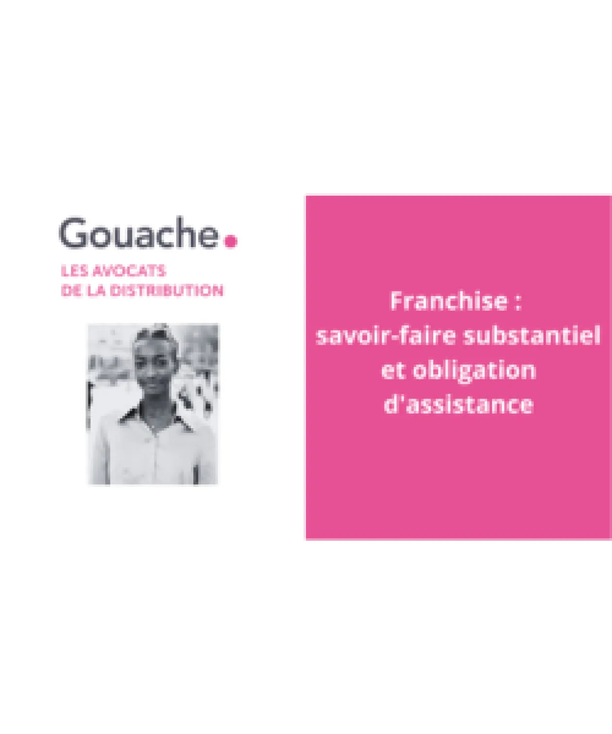 Franchise - savoir-faire substantiel et obligation d'assistance