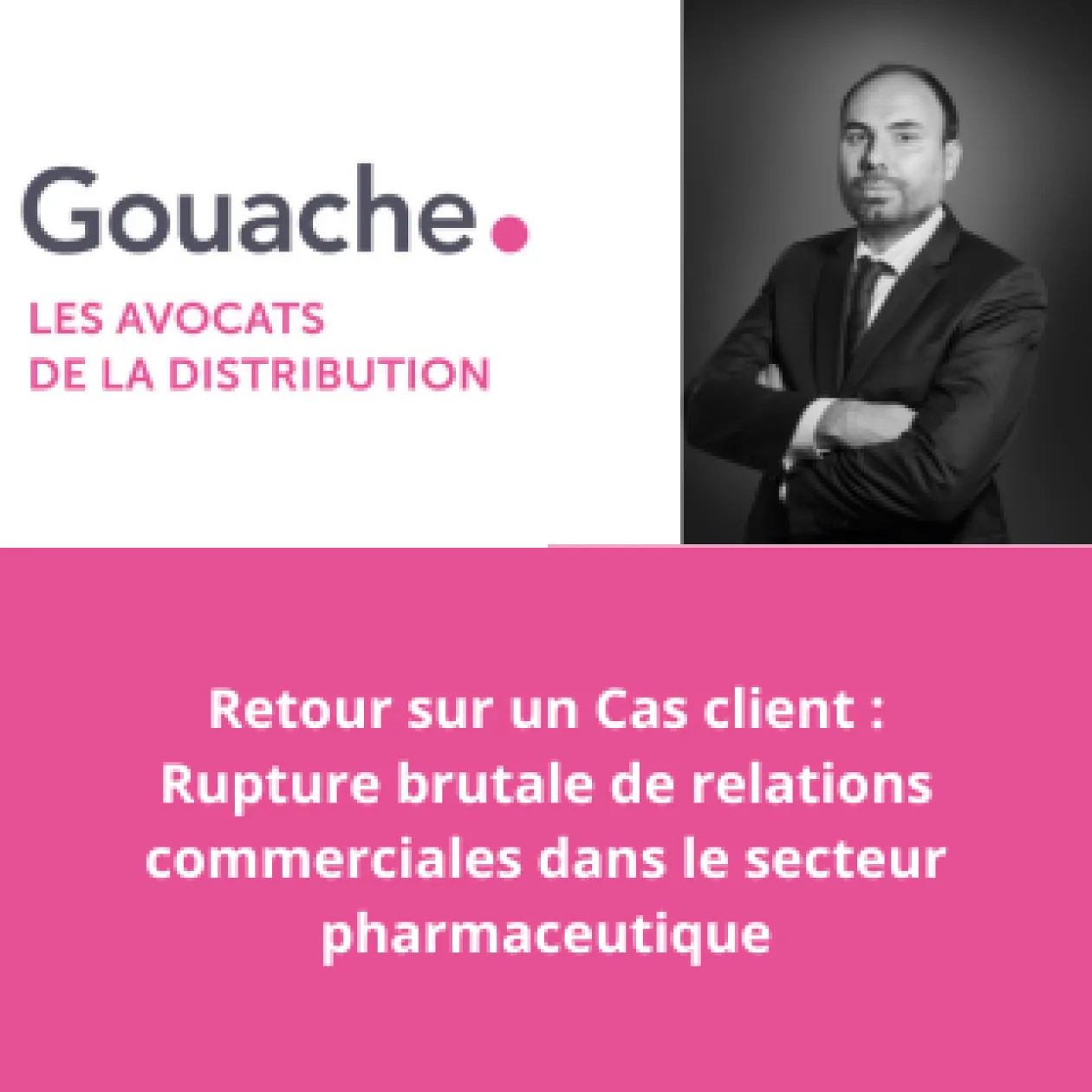 Retour sur un Cas client : Rupture brutale de relations commerciales dans le secteur pharmaceutique