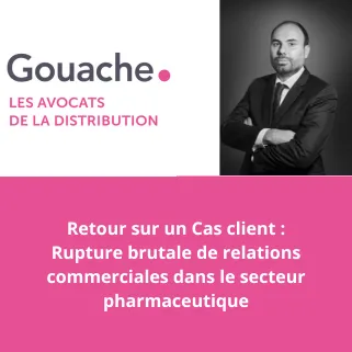 Retour sur un Cas client : Rupture brutale de relations commerciales dans le secteur pharmaceutique