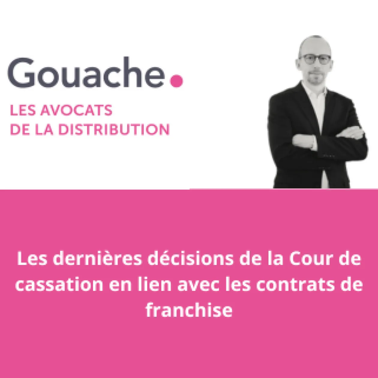 Les dernières décisions de la Cour de cassation en lien avec les contrats de franchise